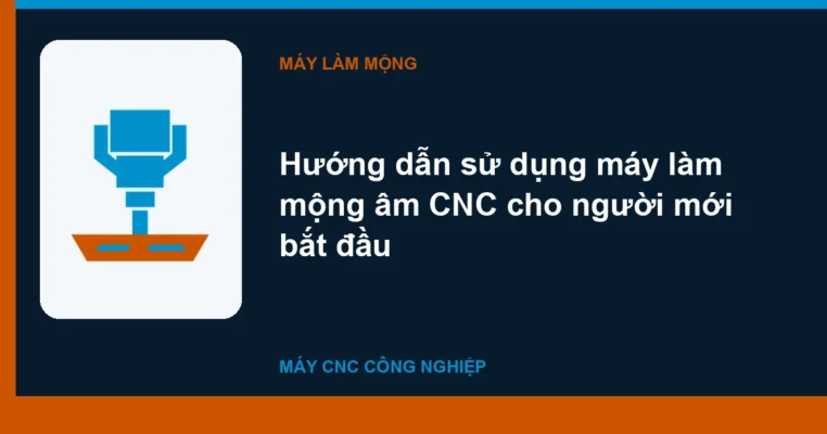 Hướng dẫn sử dụng máy làm mộng âm CNC cho người mới bắt đầu