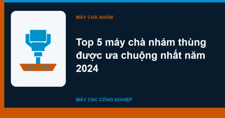 Top 5 máy chà nhám thùng được ưa chuộng nhất năm 2024