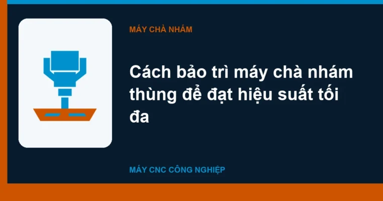 Cách bảo trì máy chà nhám thùng để đạt hiệu suất tối đa