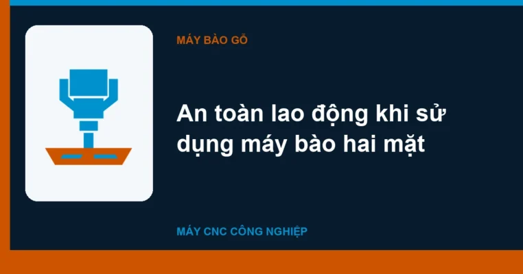 An toàn lao động khi sử dụng máy bào hai mặt