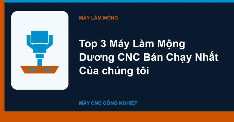 Top 3 Máy Làm Mộng Dương CNC Bán Chạy Nhất Của chúng tôi